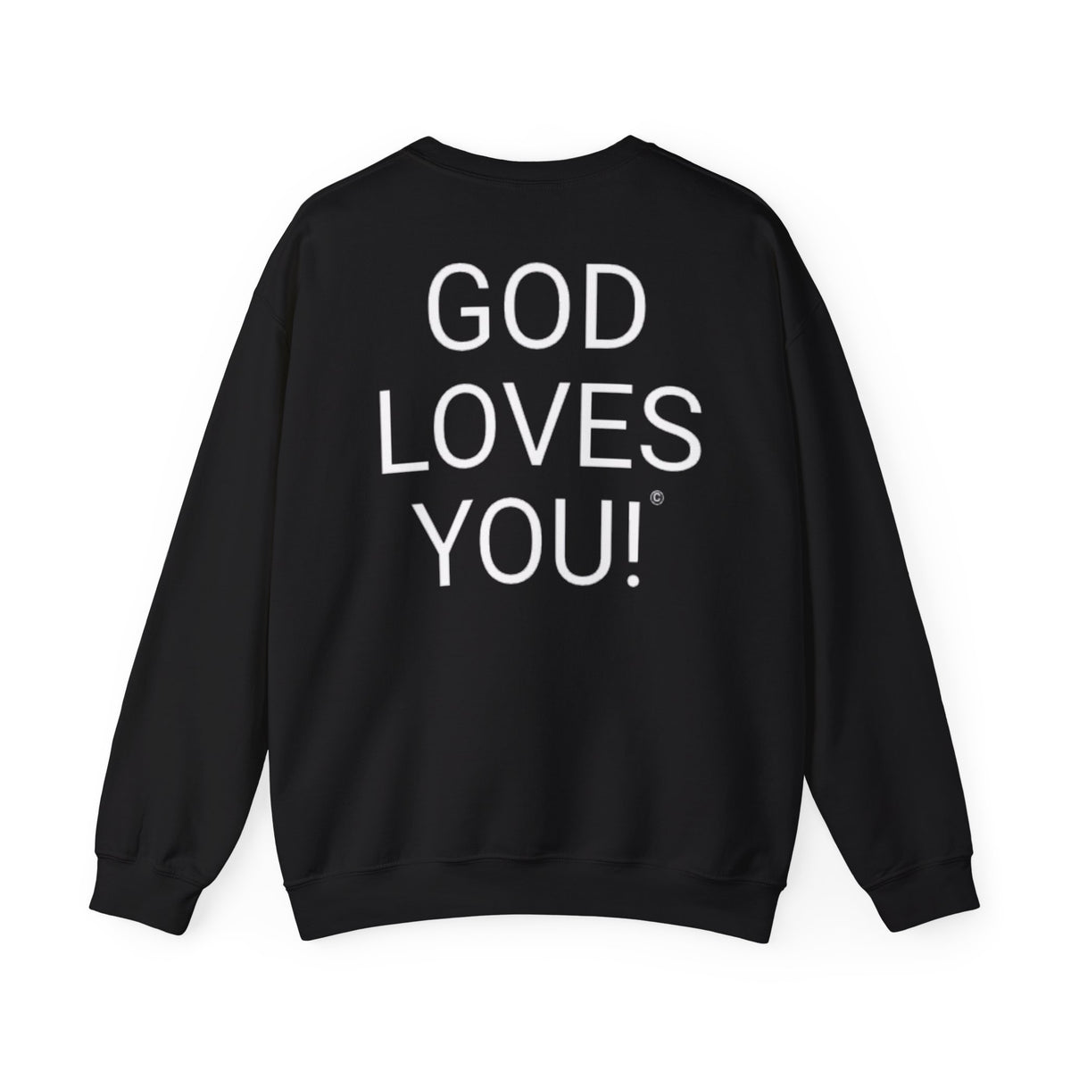 Look At The Back Of My Shirt Crewneck Black Sweatshirt — "God Loves You!" Back Message