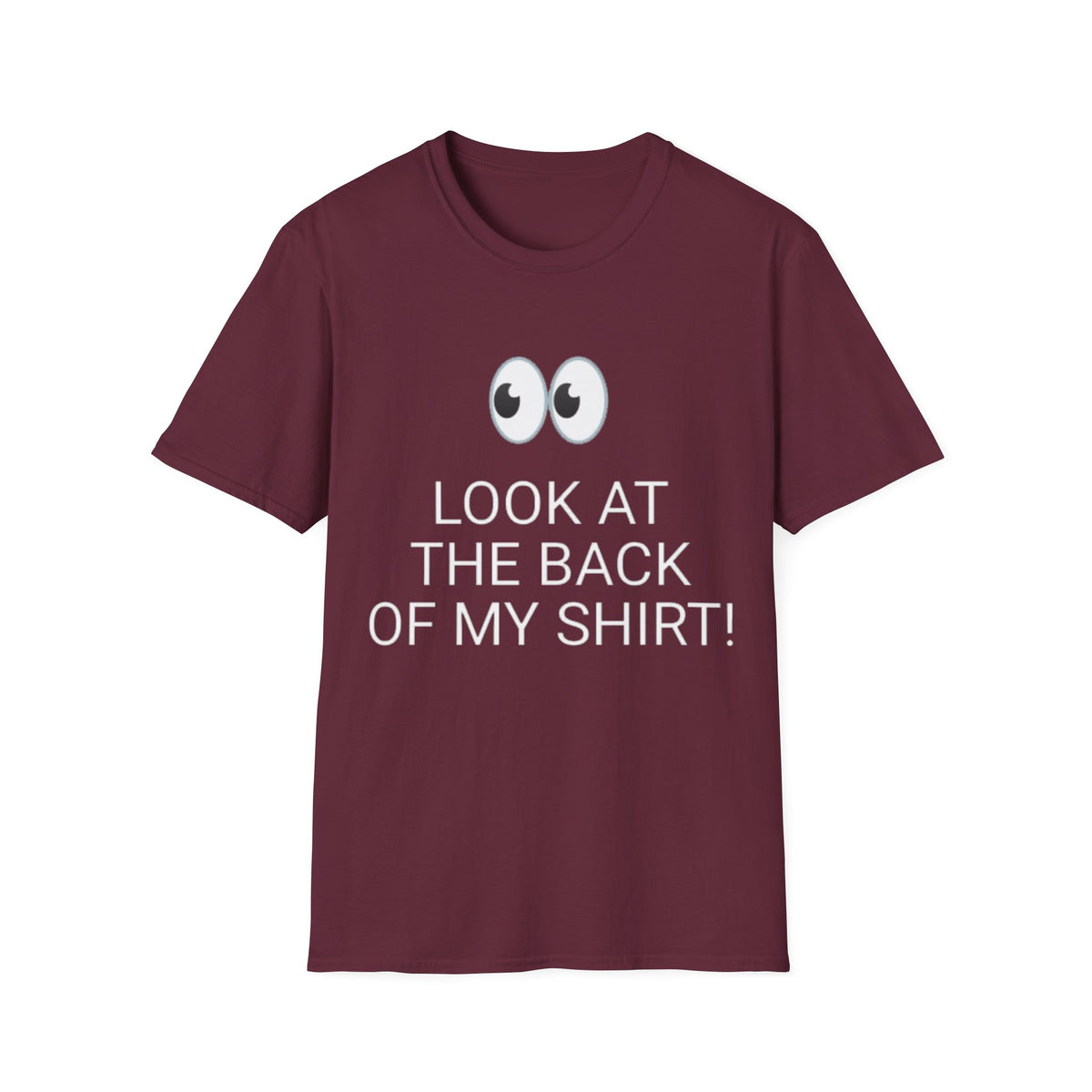 Look at the Back of My Shirt! T-Shirt — "God Loves You!" Inspirational Maroon Tee