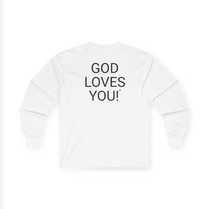 Long Sleeve White  Tee — "Look At The Back Of My Shirt!" / "GOD LOVES YOU!"