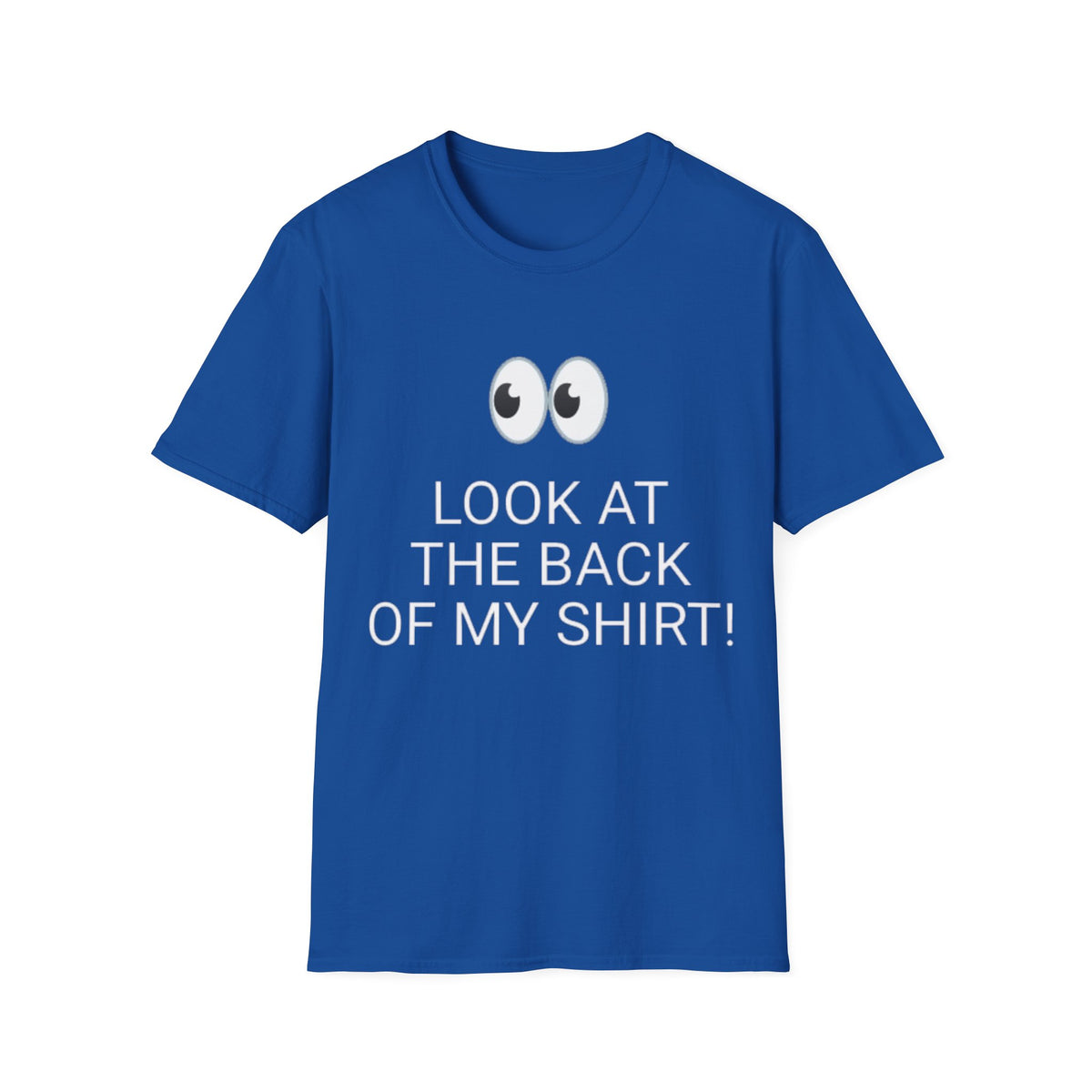 Look at the Back of My Shirt! T-Shirt — "God Loves You!" Inspirational  Blue Tee