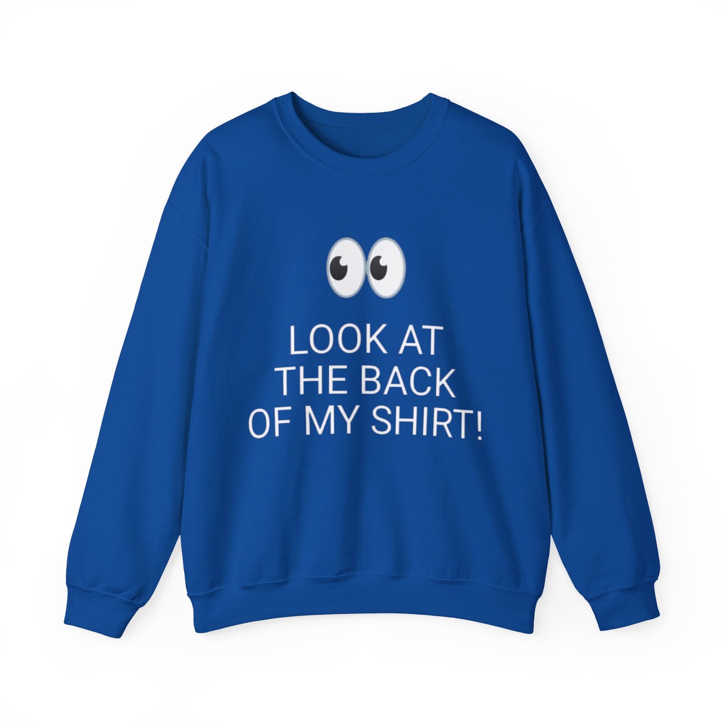 Look At The Back Of My Shirt Crewneck Blue Sweatshirt — "God Loves You!" Back Message