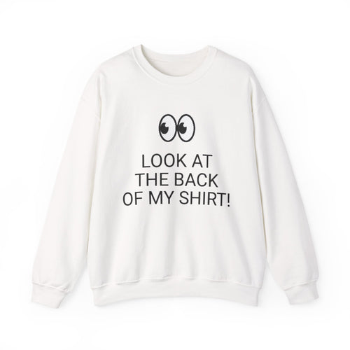 Look At The Back Of My Shirt Crewneck White Sweatshirt — "God Loves You!" Back Message