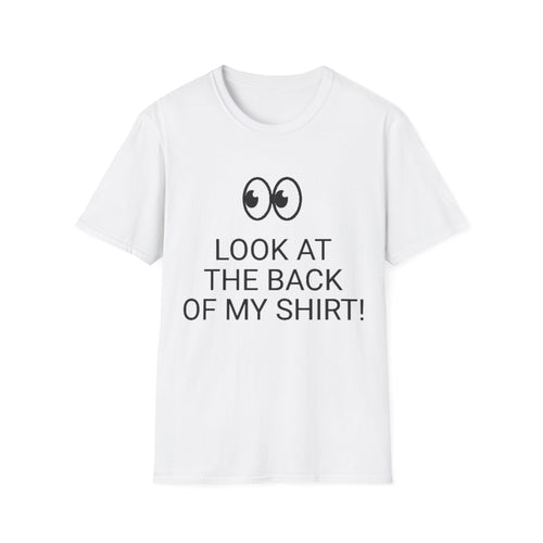 Look at the Back of My Shirt! T-Shirt — "God Loves You!" Inspirational  White Tee