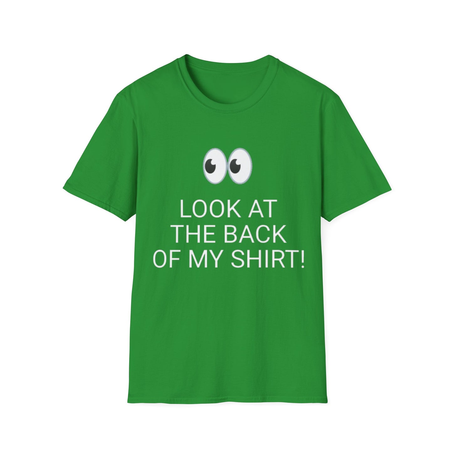 Look at the Back of My Shirt! T-Shirt — "God Loves You!" Inspirational Green Tee