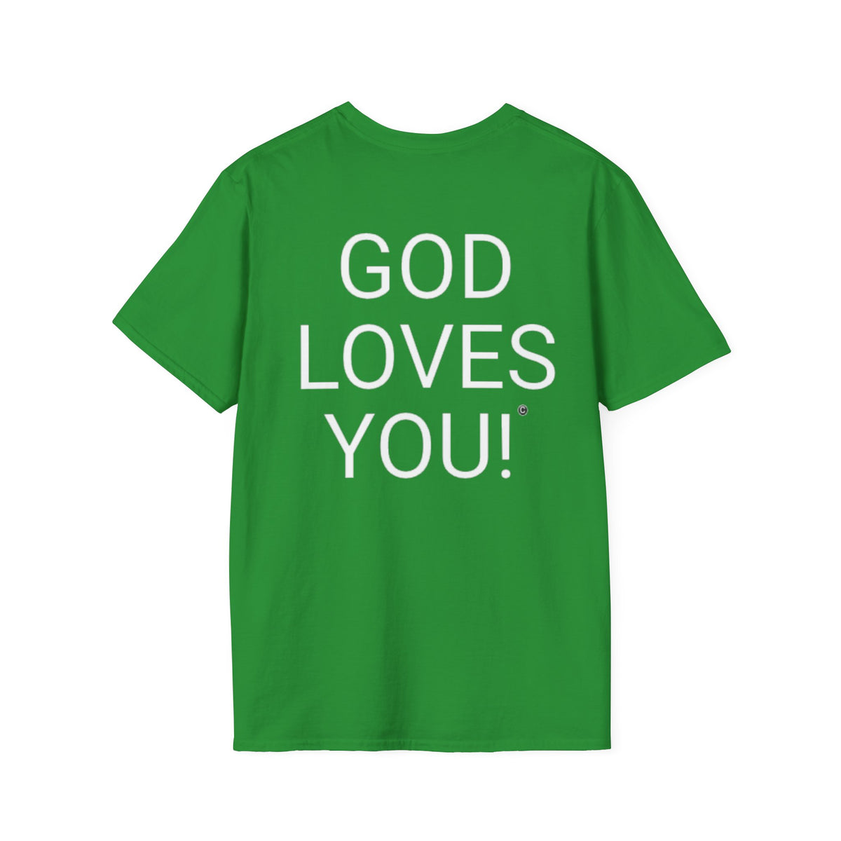 Look at the Back of My Shirt! T-Shirt — "God Loves You!" Inspirational Green Tee