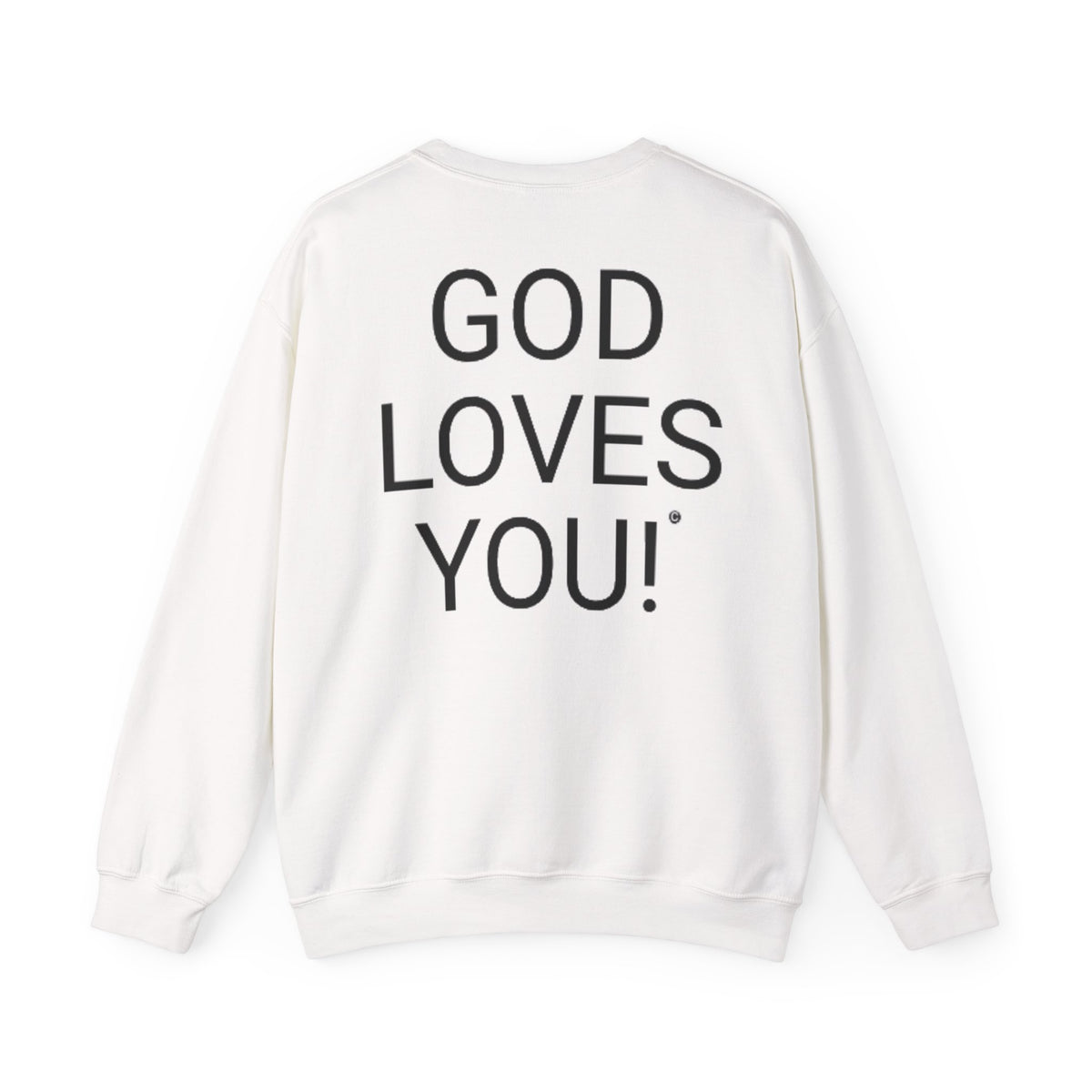 Look At The Back Of My Shirt Crewneck White Sweatshirt — "God Loves You!" Back Message