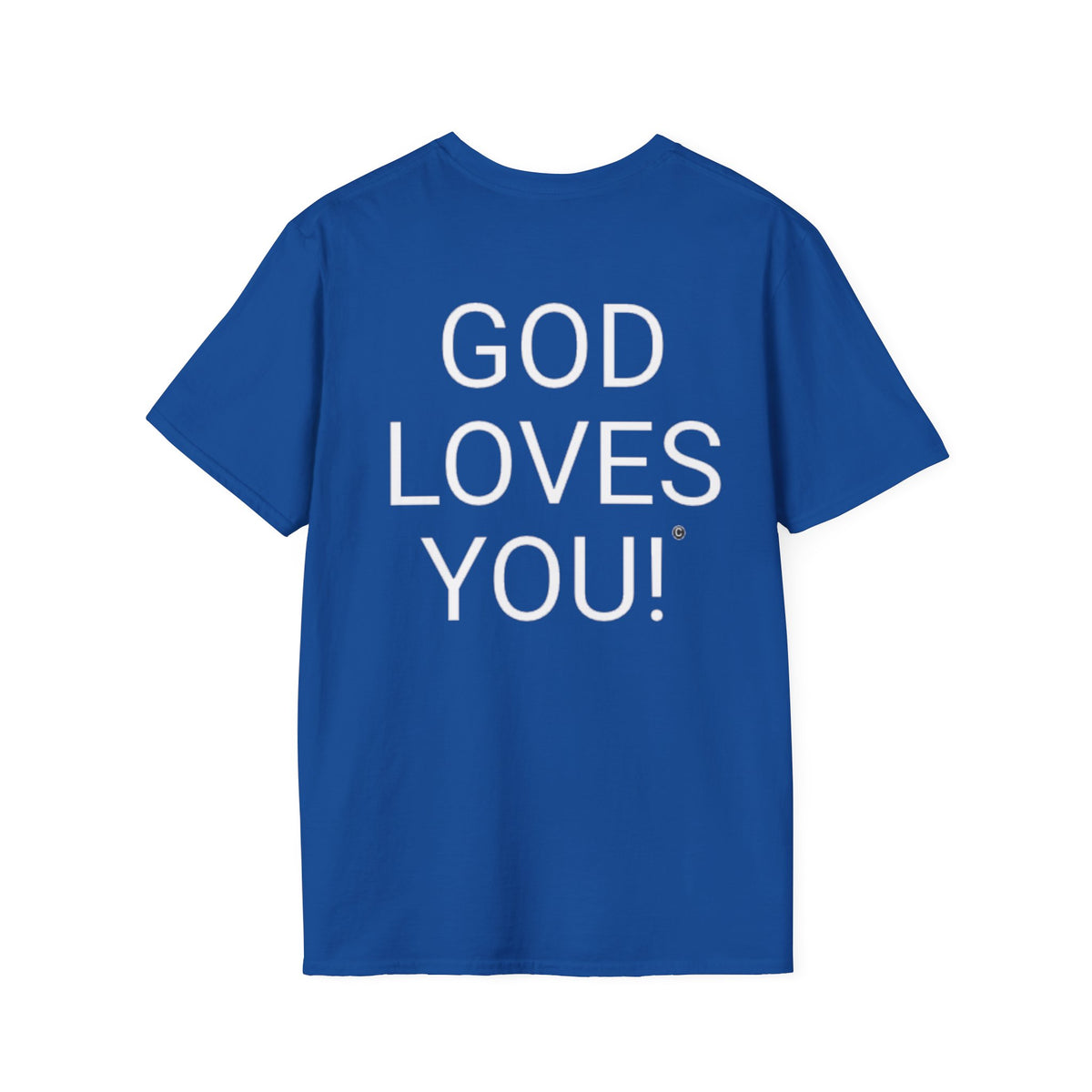 Look at the Back of My Shirt! T-Shirt — "God Loves You!" Inspirational  Blue Tee
