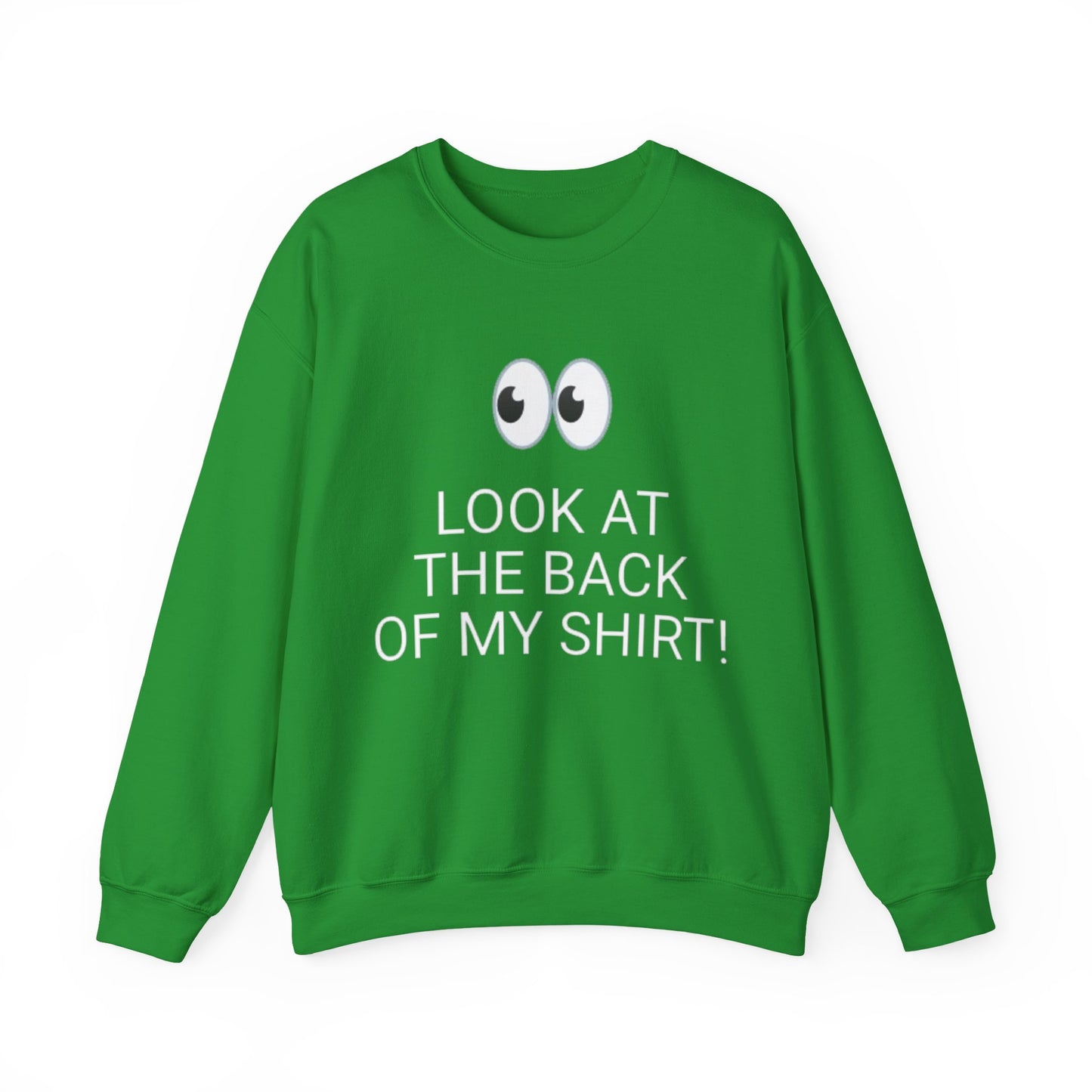 Look At The Back Of My Shirt Crewneck Green Sweatshirt — "God Loves You!" Back Message