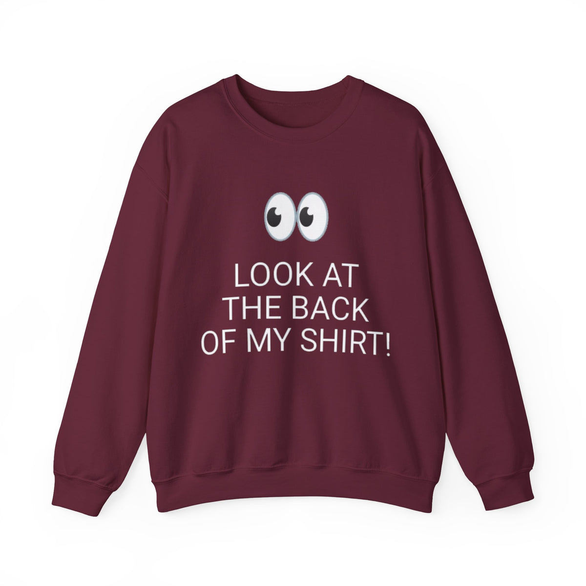 Look At The Back Of My Shirt Crewneck Maroon Sweatshirt — "God Loves You!" Back Message