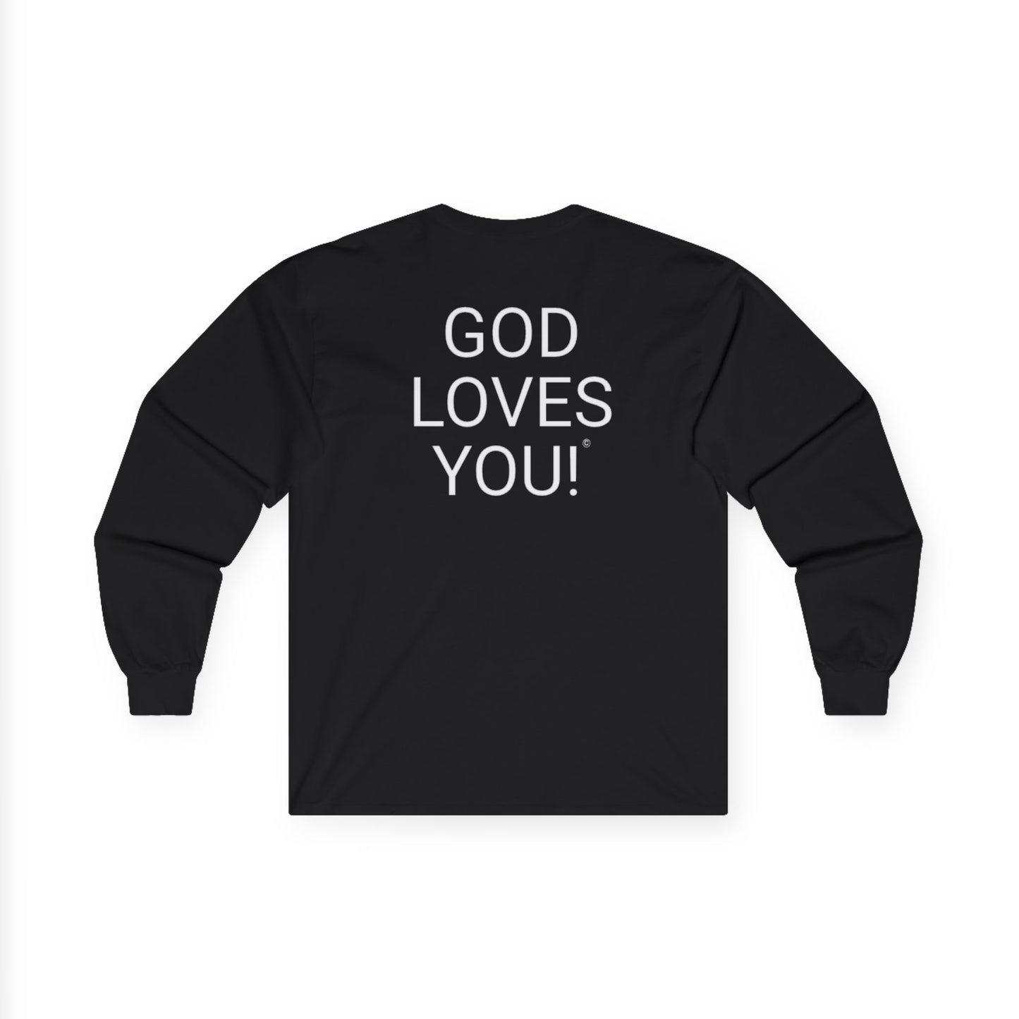 Long Sleeve Black  Tee — "Look At The Back Of My Shirt!" / "GOD LOVES YOU!"