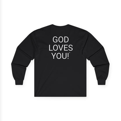 Long Sleeve Black  Tee — "Look At The Back Of My Shirt!" / "GOD LOVES YOU!"