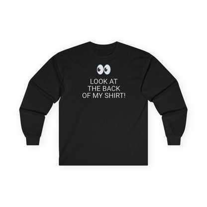 Long Sleeve Black  Tee — "Look At The Back Of My Shirt!" / "GOD LOVES YOU!"