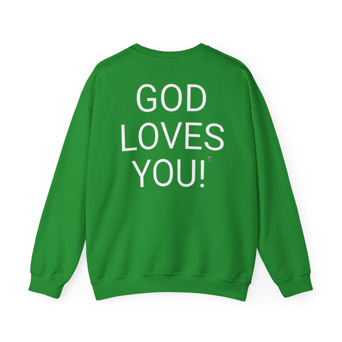 Look At The Back Of My Shirt Crewneck Green Sweatshirt — "God Loves You!" Back Message