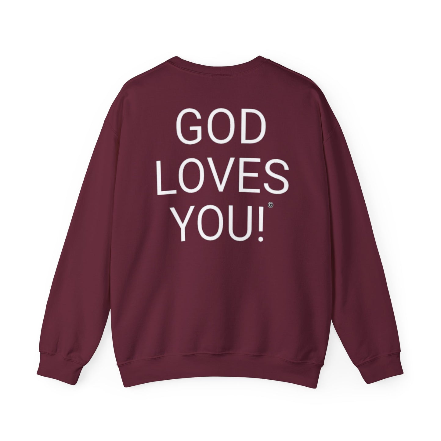 Look At The Back Of My Shirt Crewneck Maroon Sweatshirt — "God Loves You!" Back Message